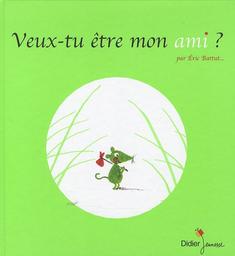 Veux-tu être mon ami ? | Battut, Eric (1968-....). Auteur