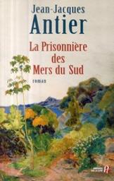 La prisonnière des mers du sud | Antier, Jean-Jacques (1928-....). Auteur