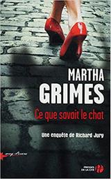 Ce que savait le chat | Grimes, Martha (1931-....). Auteur