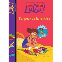 J'ai peur de la rentrée : C'est la vie Lulu! / Mélanie Edwards | Edwards, Mélanie. Auteur