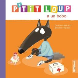 P'tit Loup a un bobo / Lallemand, Orianne | Lallemand, Orianne (1972-....). Auteur