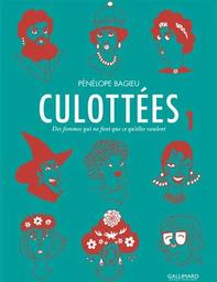 Des femmes qui ne font que ce qu'elles veulent : Culottées. 1 | Bagieu, Pénélope (1982-....). Dialoguiste