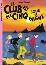 Le club des cinq joue et gagne | Blyton, Enid (1897-1968). Auteur