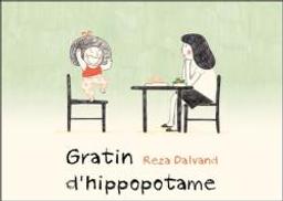 Gratin d'hippopotame / Reza Dalvand | Dalvand, Reza. Auteur
