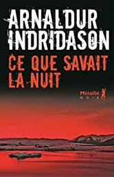 Ce que savait la nuit. 1 | Arnaldur Indridason. Auteur