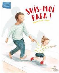 Suis-moi papa! / Myriam Picard, Régani Soufie | Picard, Myriam. Auteur