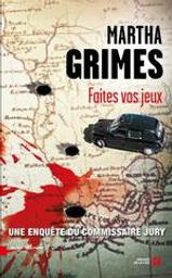 Faites vos jeux ! : une enquête du commissaire Jury / Martha Grimes | Grimes, Martha. Auteur