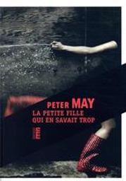 La petite fille qui en savait trop / Peter May | May, Peter (1951-....) - romancier. Auteur