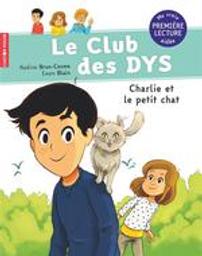 Charlie et le petit chat - Le club des Dys | Brun-Cosme, Nadine (1960-....). Auteur