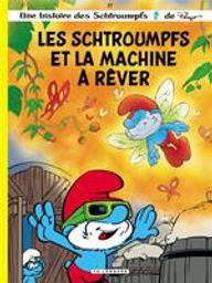 Les Schtroumpfs et la machine à rêver : les schtroumpfs. 37 | Jost, Alain (1955-....). Auteur