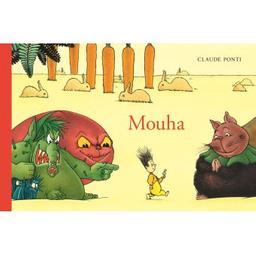 Mouha / Claude Ponti | Ponti, Claude (1948-....). Auteur