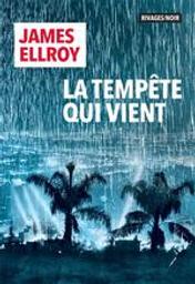 La tempête qui vient | Ellroy, James (1948-....). Auteur