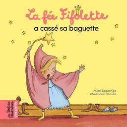 La fée Fifolette a cassé sa baguette | Zagarriga, Mimi. Auteur