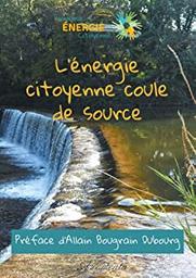 L'énergie citoyenne coule de source / De Jean-Luc Rouby | Rouby, Jean-Luc. Auteur