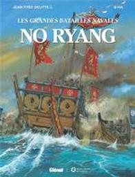 No Ryang : Les grandes batailles navales. 12 | Delitte, Jean-Yves. Auteur
