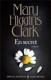 En secret / Mary Higgins Clark | Clark, Mary Higgins (1927-....). Auteur