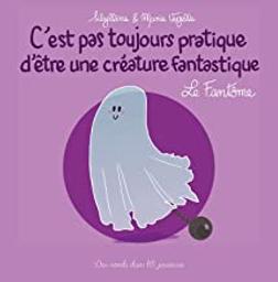 Le fantôme - C'est pas toujours pratique d'être une créature fantastique | Sibylline. Auteur