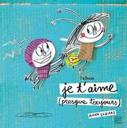 Je t'aime (presque toujours) / De Anna Llenas | Llenas, Anna. Auteur