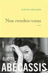 Nos rendez-vous / Éliette Abécassis | Abécassis, Eliette (1969-....). Auteur