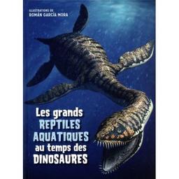 Les grands reptiles aquatiques au temps des dinosaures / Brillante/cessa | BRILLANTE Giuseppe. Auteur