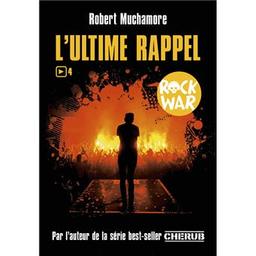 L'ultime rappel:Rock war 4 / Muchamore robert | Muchamore, Robert (1972-....). Auteur