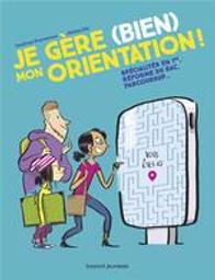 Je gère (bien) mon orientation ! : spécialités en 1re, réforme du bac, parcoursup / textes, Sandrine Pouverreau | Pouverreau, Sandrine. Auteur