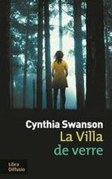 La villa de verre / Cynthia swanson | Cynthia Swanson - auteur. Auteur