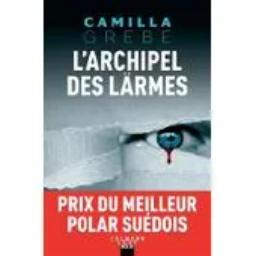 L'Archipel des larmes | Grebe, Camilla. Auteur