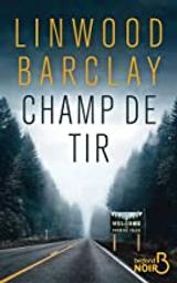 Champ de tir | Barclay, Linwood (1955-....). Auteur