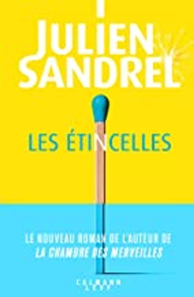 Les étincelles : roman / Julien Sandrel | Sandrel, Julien (1980-....). Auteur