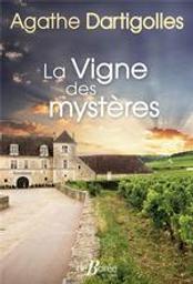 La vigne des mysteres / Agathe Dartigolles | Dartigolles, Agathe. Auteur
