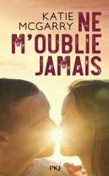 Ne m'oublie jamais / Katie Mcgarry | Mcgarry, Katie. Auteur