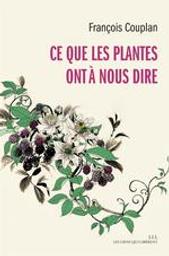 Ce que les plantes ont a nous dire | Couplan, François (1950-....). Auteur