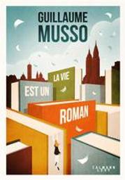 La vie est un roman | Musso, Guillaume (1974-....). Auteur