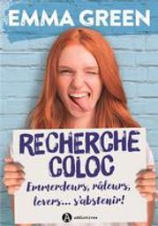 Recherche coloc : emmerdeurs, raleurs, lovers... s'abstenir ! | Green, Emma. Auteur