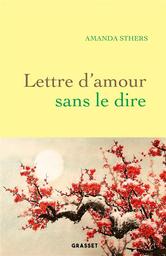 Lettre d'amour sans le dire | Sthers, Amanda. Auteur