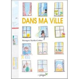 Dans ma ville | Mariller-Gobber, Bérengère (1983-....). Auteur