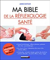 Ma bible de la réflexologie santé | Dufour, Anne (1971-....). Auteur