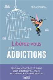 Libérez-vous des addictions | Soysal, Nuran. Auteur