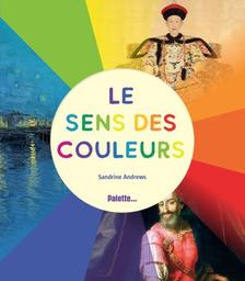 Le sens des couleurs | Andrews, Sandrine (1971-....). Auteur