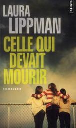 Celle qui devait mourir | Lippman, Laura (1959-....). Auteur