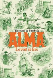 Le vent se lève : Alma. 1 | Fombelle, Timothée de (1973-....). Auteur