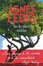 Se le dire enfin | Ledig, Agnès (1972-....). Auteur