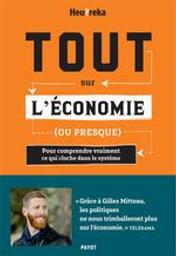 Tout sur l'économie (ou presque) : pour comprendre vraiment ce qui cloche dans le système | Heu?reka. Auteur