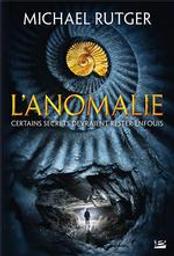 L'Anomalie : Certains secrets devraient rester enfouis | Rutger, Michael. Auteur