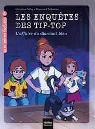 L'affaire du diamant bleu : les enquêtes des Tip-Top | Palluy, Christine (1959-....). Auteur