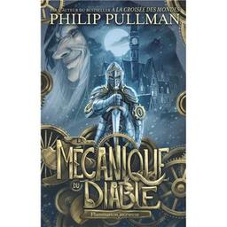 La mécanique du diable | Pullman, Philip (1946-....). Auteur