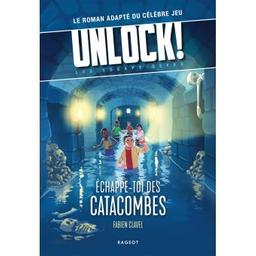 Echappe-toi des catacombes : Unlock! les escape geeks | Clavel, Fabien. Auteur