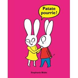 patate pourrie! | Blake, Stéphanie. Auteur