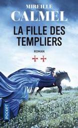 La fille des templiers. 2 | Calmel, Mireille (1964-....). Auteur